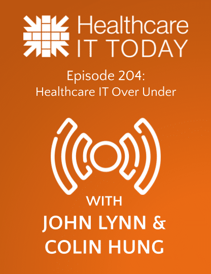 Healthcare IT Over Under – Healthcare IT Today Podcast Episode 204